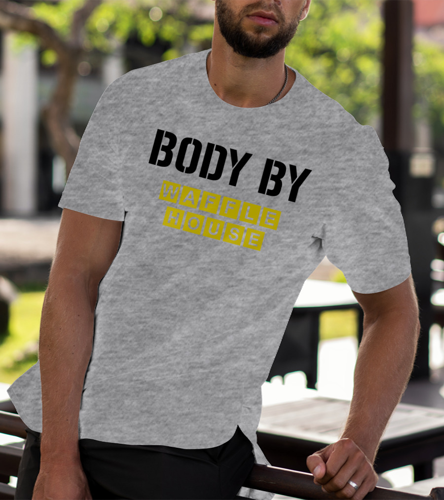 Body By Waffle House T-Shirt