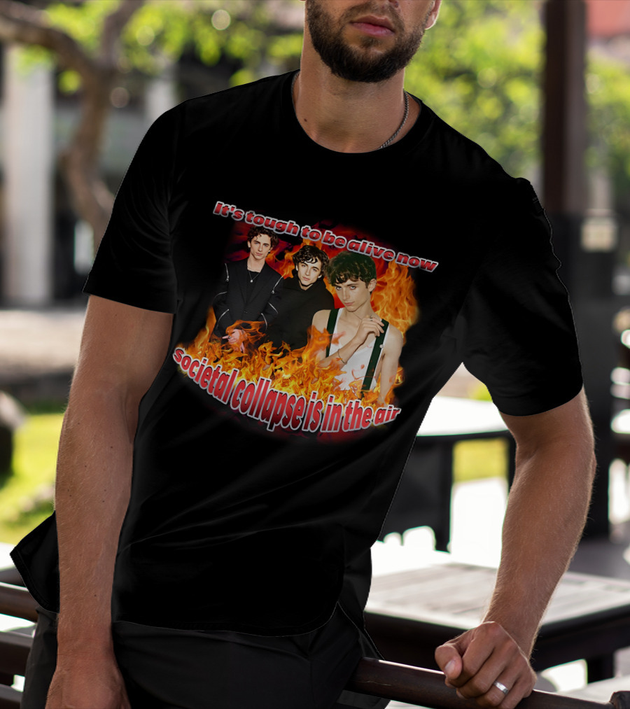 Blveslidepark It's Tough To Be Alive Now Societal Collapse Is In The Air Flames T-Shirt