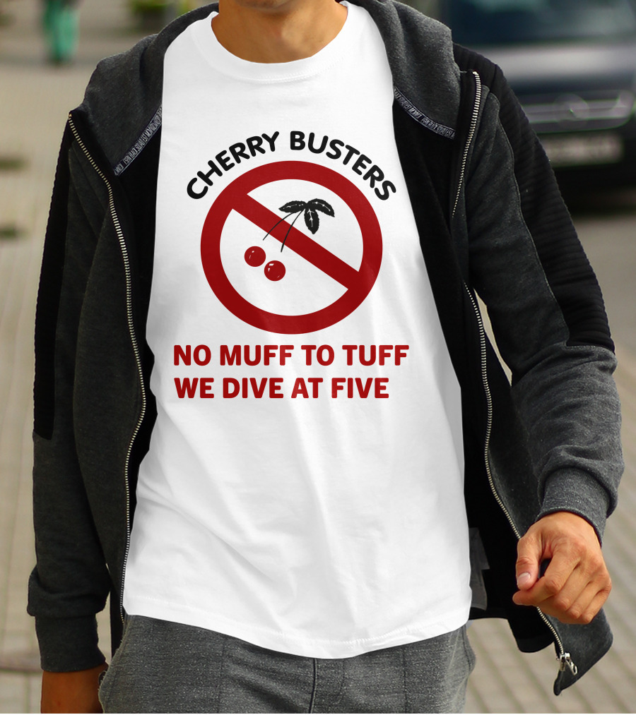 Cherry Busters No Muff To Tuff We Dive At Five Prohibition Circle With Cherries T-Shirt