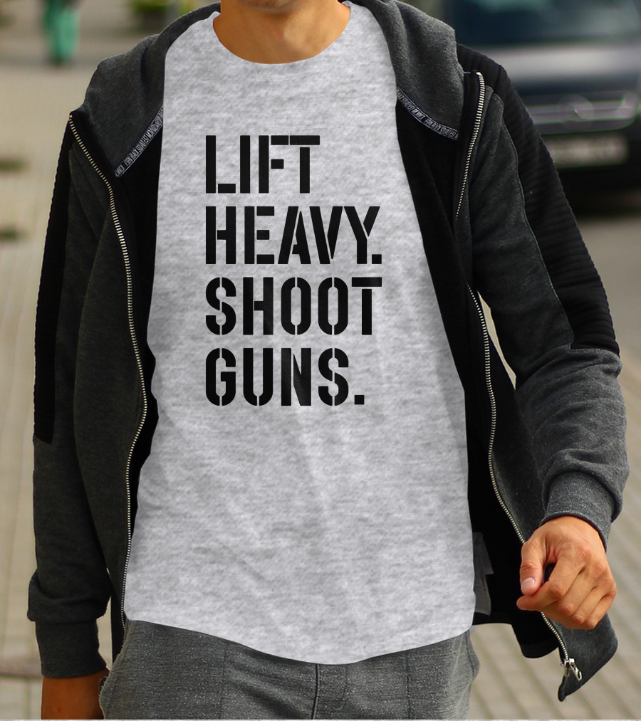 Lift Heavy Shoot Guns Fitness And Firearms Enthusiast T-Shirt