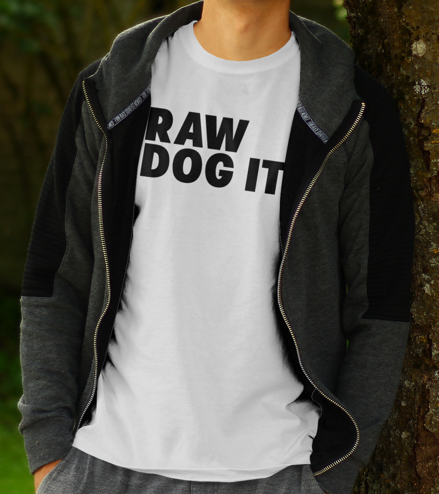 RAW DOG IT T-Shirt