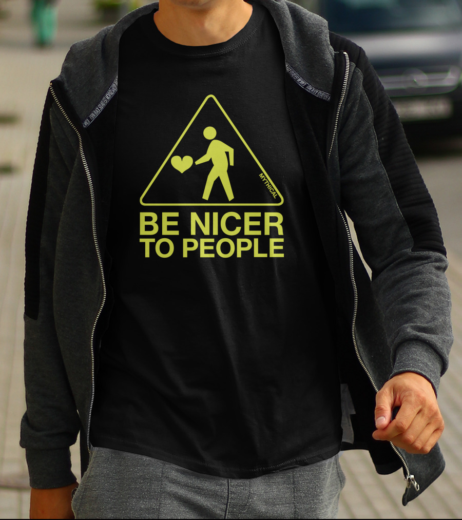 Be Nicer To People Mythical Warning Sign With Heart T-Shirt