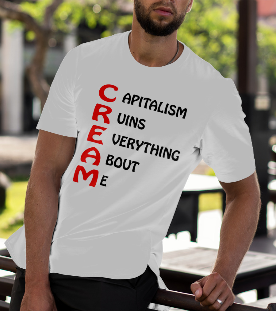Capitalism Ruins Everything About Me CREAM T-Shirt
