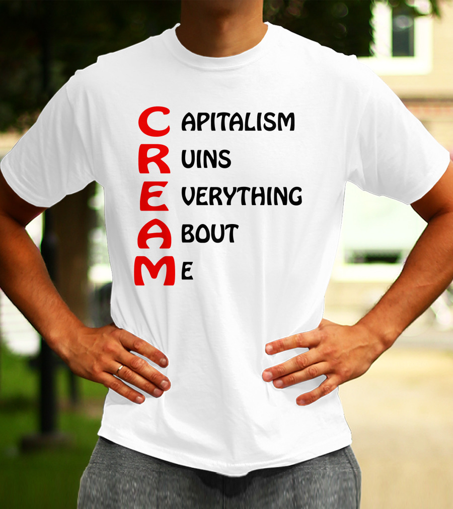 Capitalism Ruins Everything About Me CREAM T-Shirt
