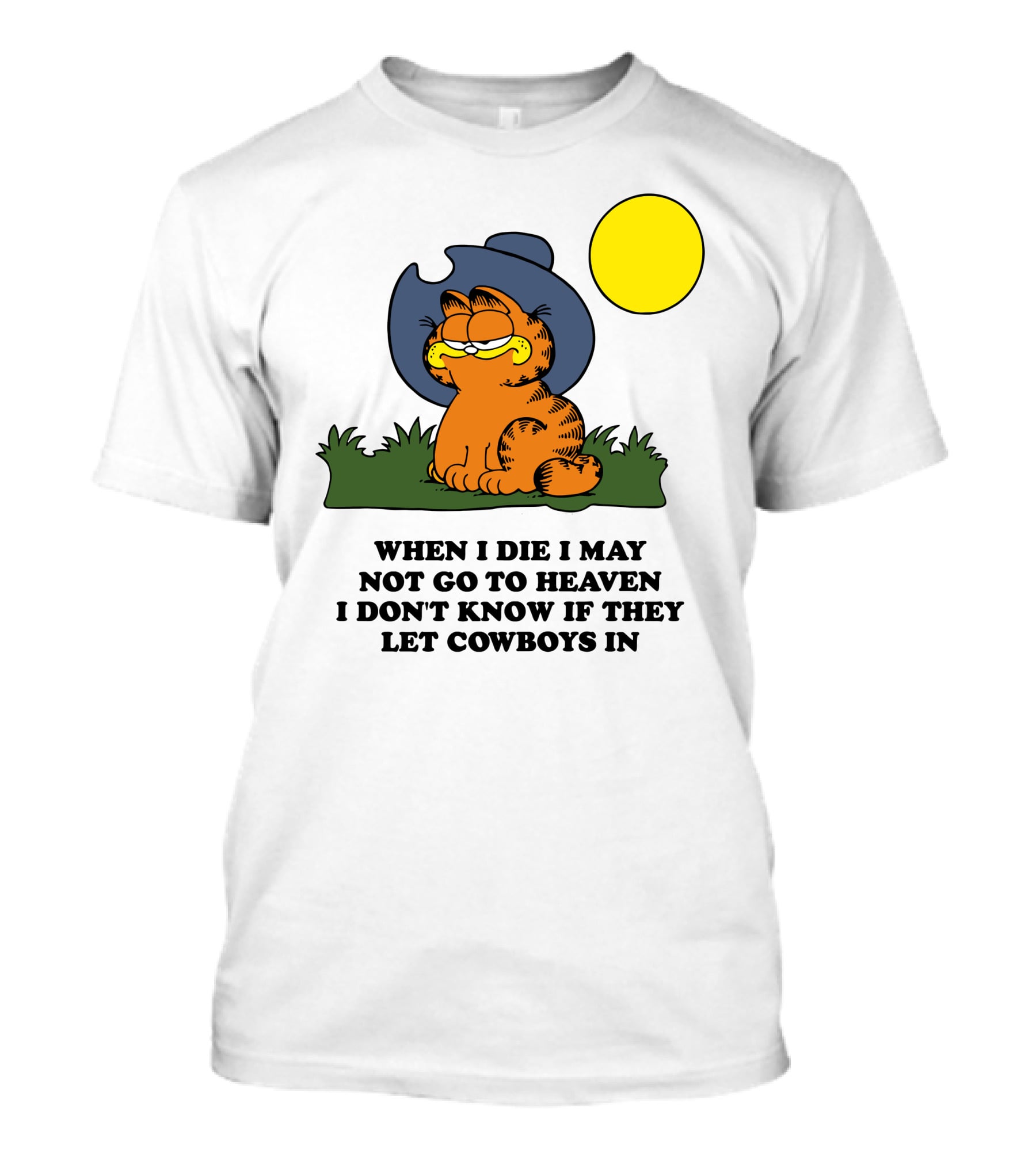When I Die I May Not Go To Heaven I Don't Know If They Let Cowboys In Garfield Cowboy Hat Sun T-Shirt