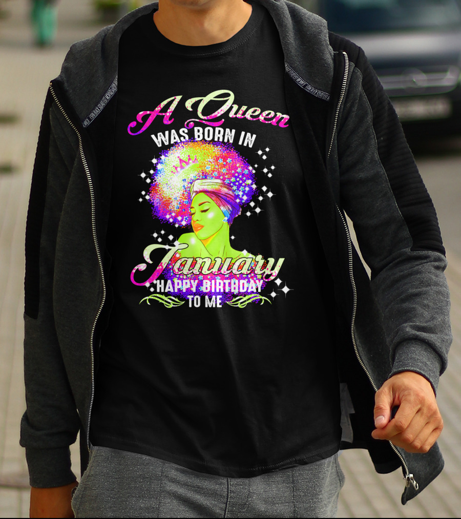 A Queen Was Born In January Happy Birthday To Me T-Shirt