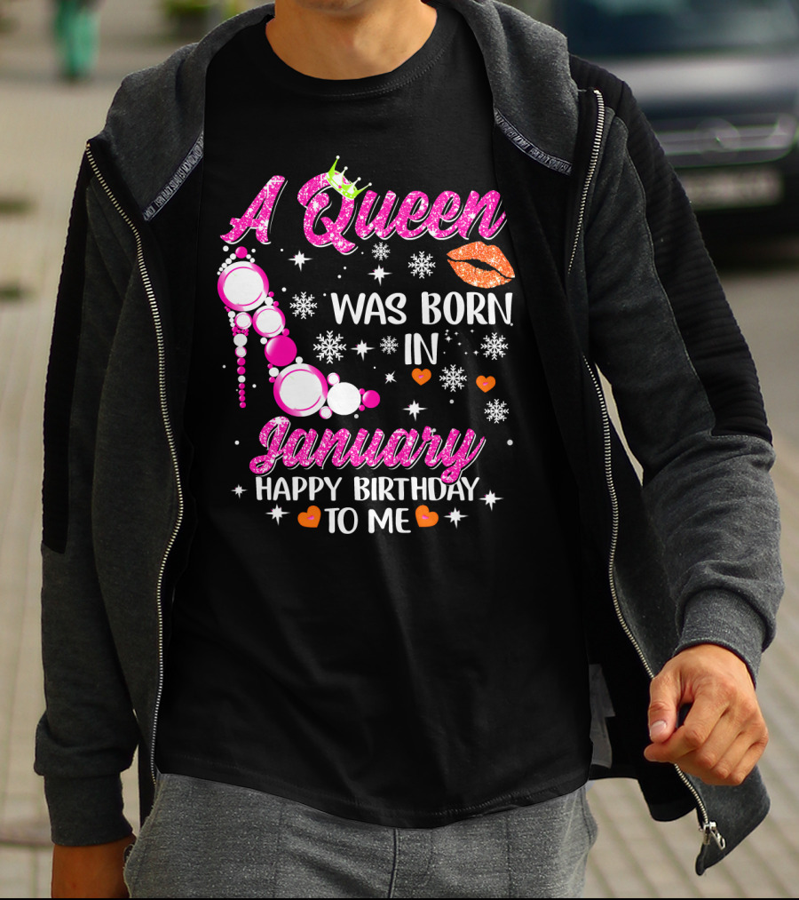 A Queen Was Born In January Happy Birthday To Me With Crown And High Heel T-Shirt