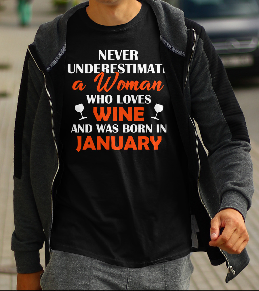 Never Underestimate A Woman Who Loves Wine And Was Born In January T-Shirt