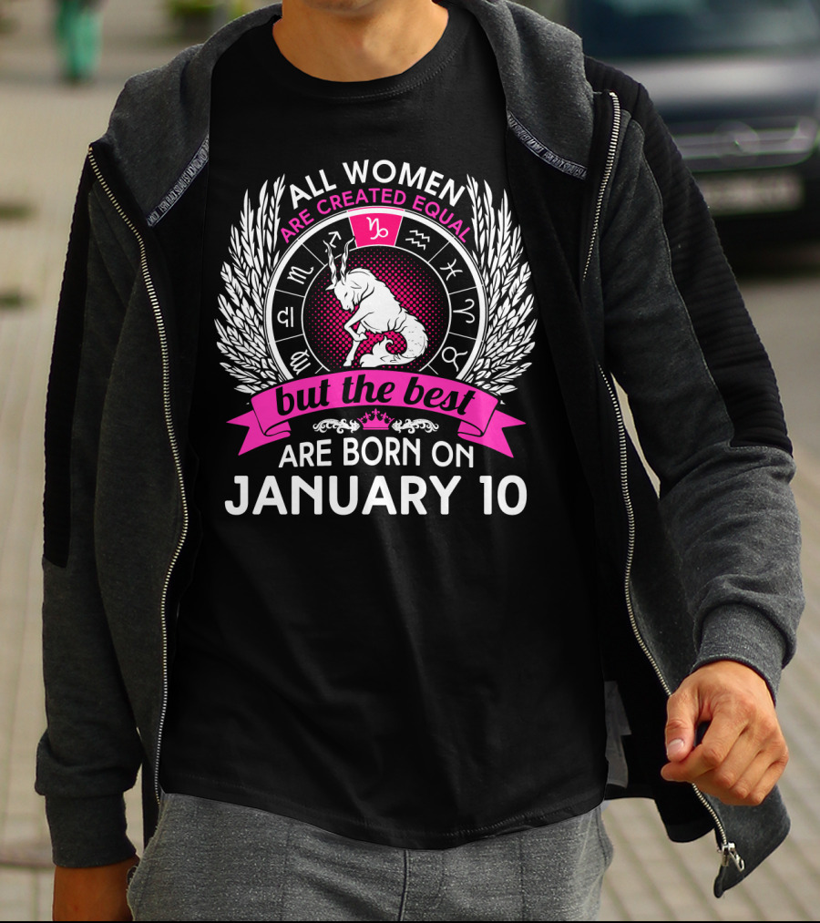 All Women Are Created Equal But The Best Are Born On January 10 T-Shirt