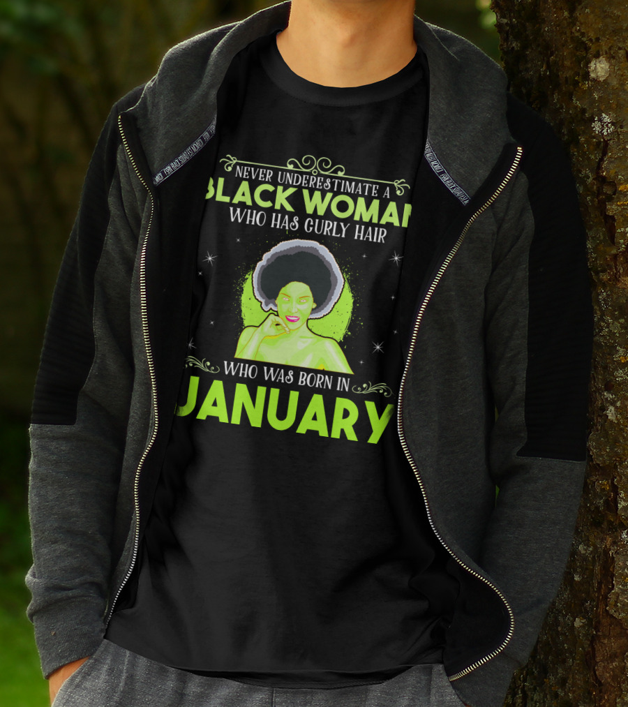 Never Underestimate A Black Woman Who Has Curly Hair And Was Born In January T-Shirt
