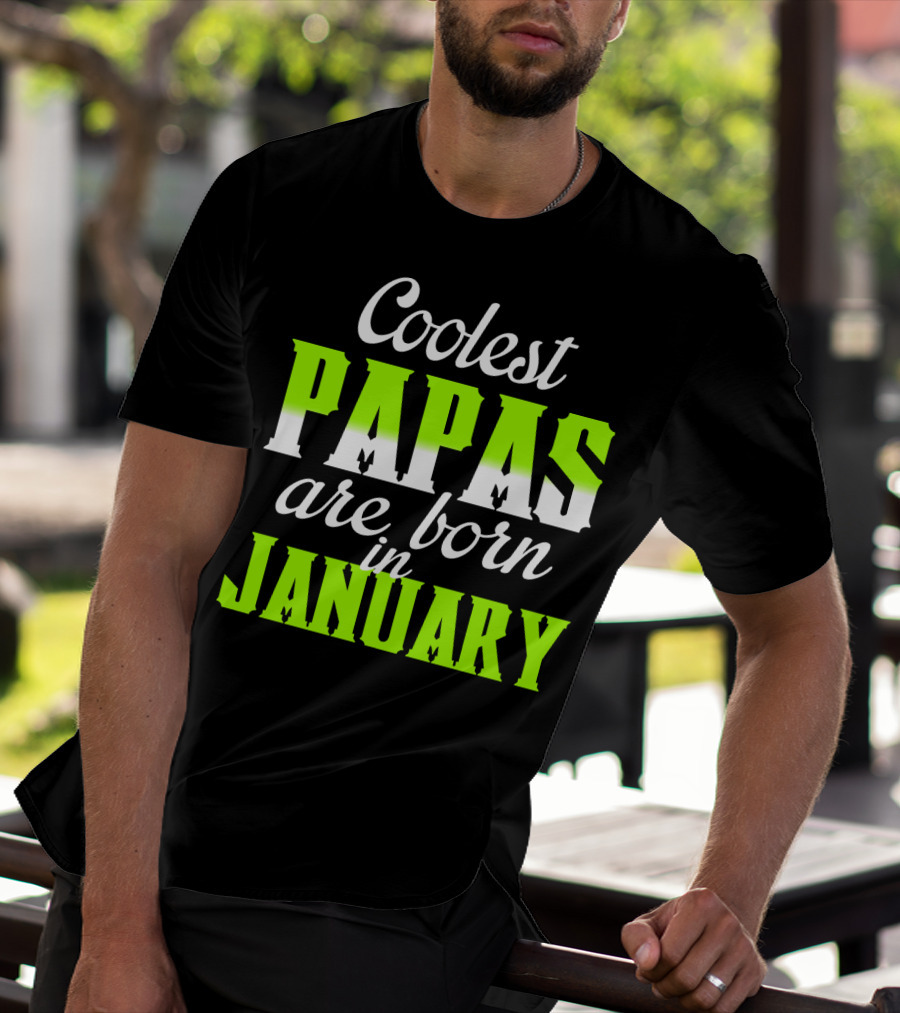 Coolest Papas Are Born In January T-Shirt