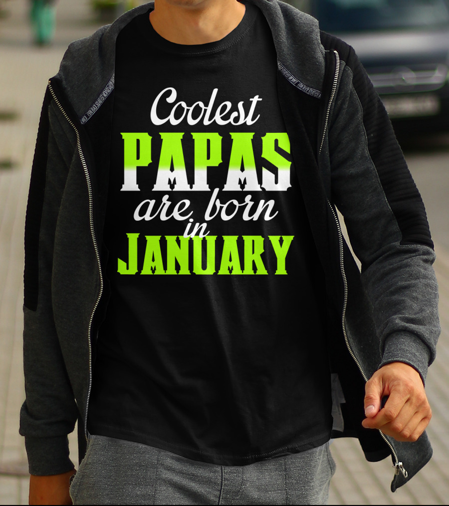 Coolest Papas Are Born In January T-Shirt