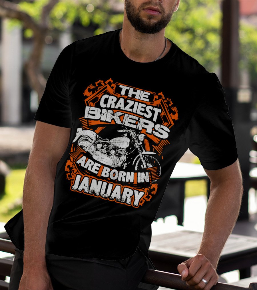 The Craziest Bikers Are Born In January T-Shirt