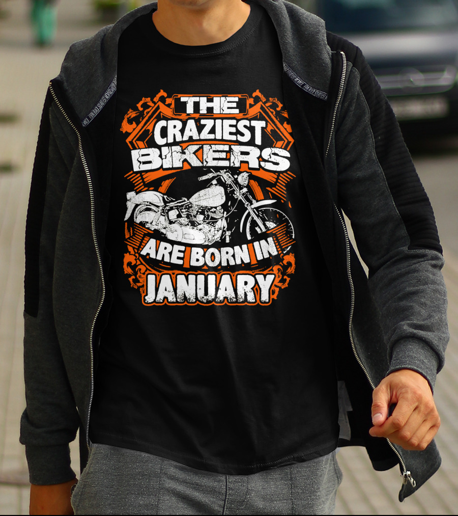 The Craziest Bikers Are Born In January T-Shirt