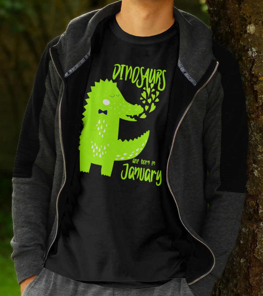 DINOSAURS Are Born In January T-Shirt