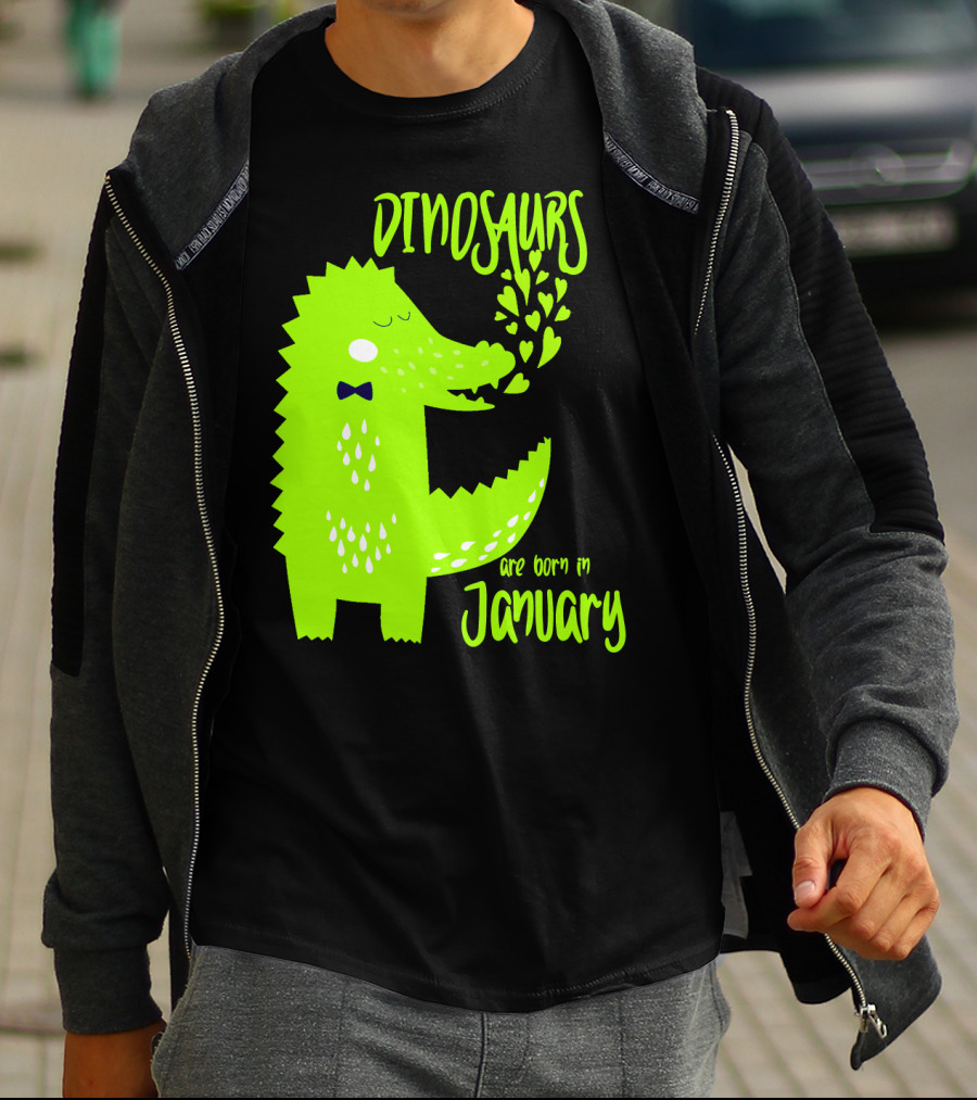 DINOSAURS Are Born In January T-Shirt