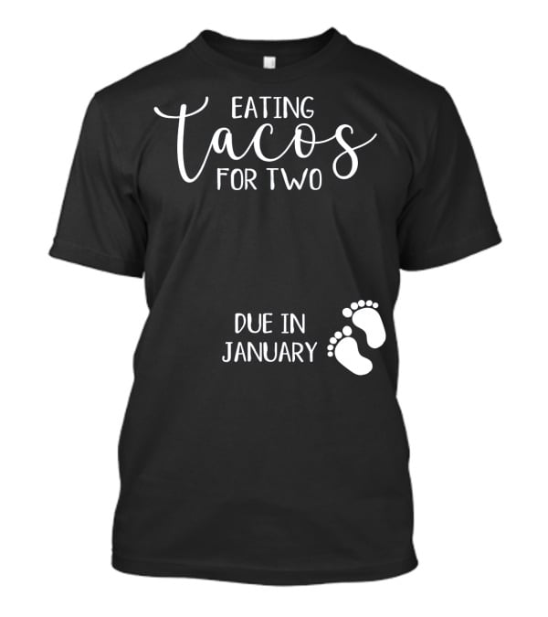 Eating Tacos For Two Due In January With Baby Footprints T-Shirt