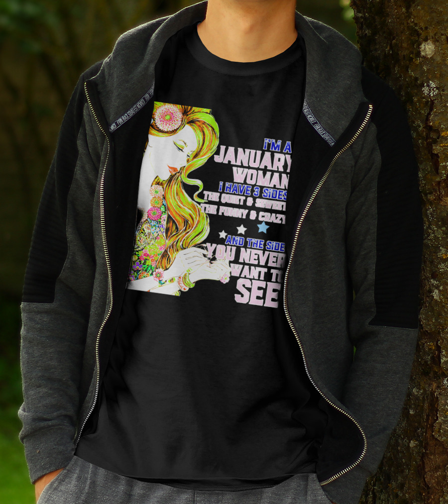 I'm A January Woman I Have 3 Sides The Quiet Secret Funny Crazy You Never Want To See T-Shirt