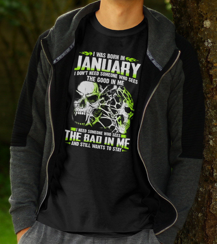 I Was Born In January The Good In Me The Bad In Me And Still Wants To Stay T-Shirt