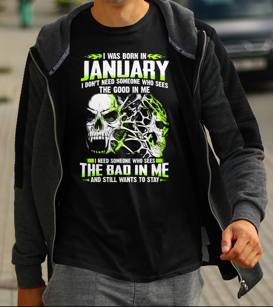 I Was Born In January The Good In Me The Bad In Me And Still Wants To Stay T-Shirt