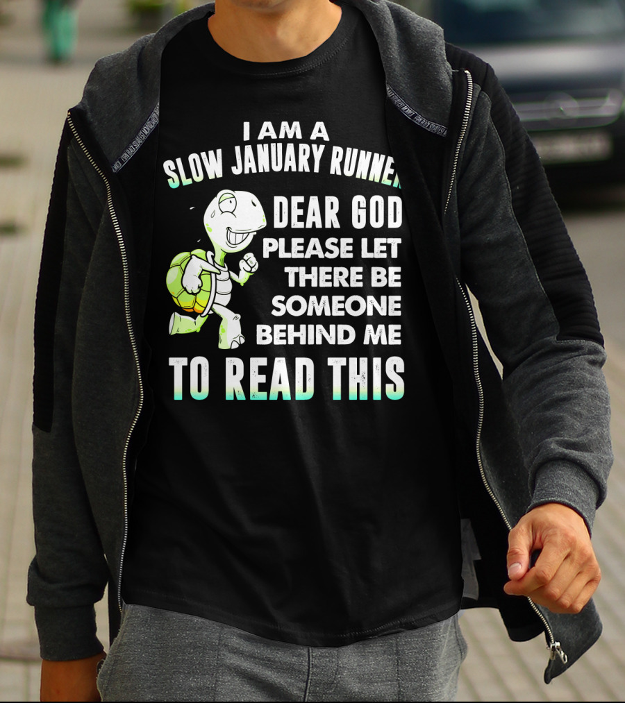 I Am A Slow January Runner Dear God Please Let There Be Someone Behind Me To Read This With Happy Cartoon Turtle T-Shirt