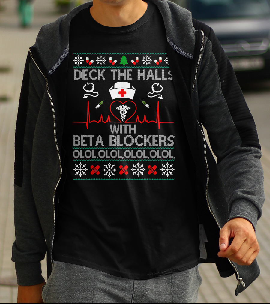 Deck The Halls With Beta Blockers Nurse Ugly Christmas Sweater Olol Olol Olol Olol T-Shirt