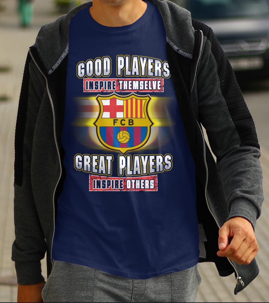 FC Barcelona FCB Good Players Inspire Themselves Great Players Inspire Others T-Shirt
