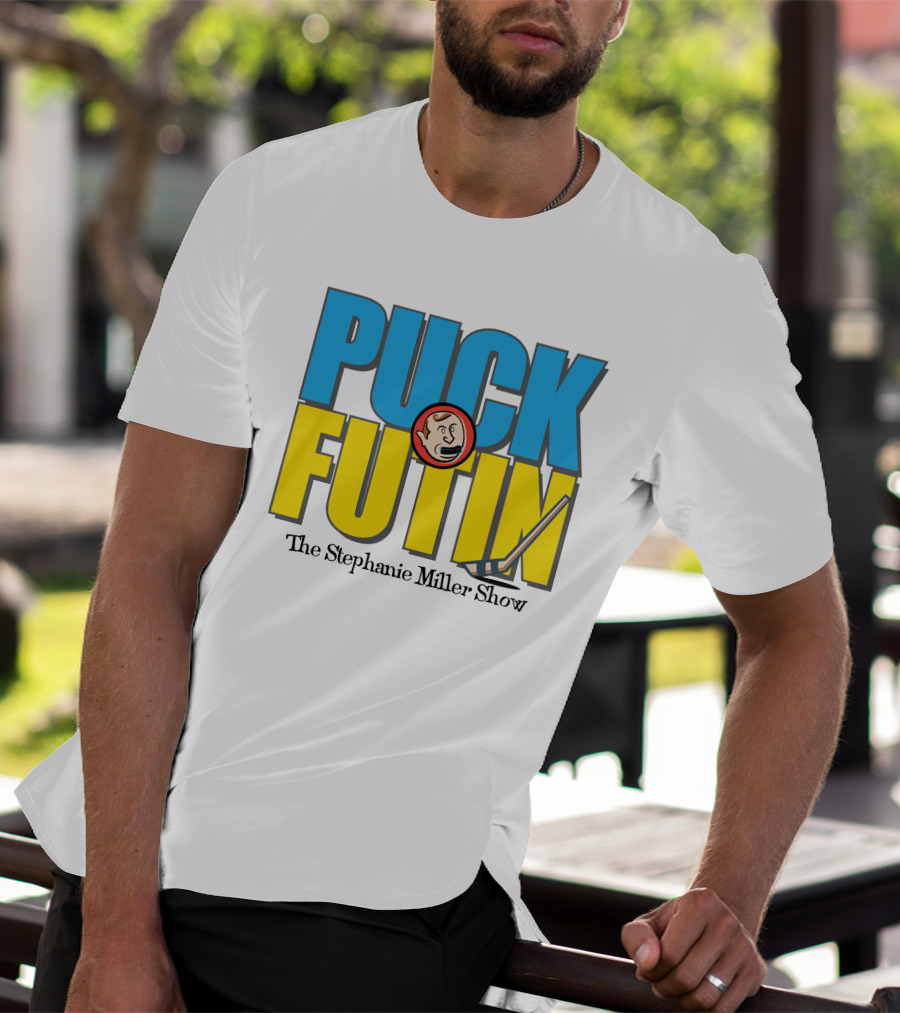 Puck Futin The Stephanie Miller Show Steph Miller Show T-Shirt