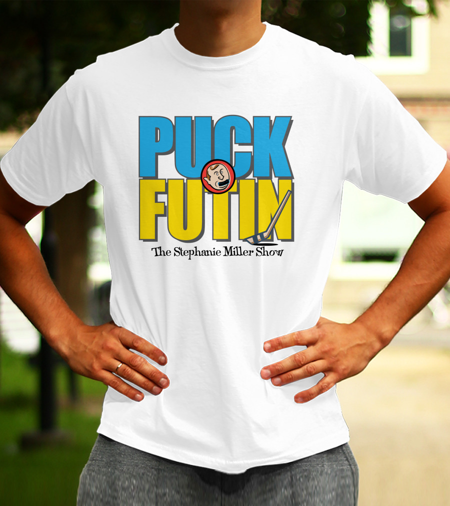 Puck Futin The Stephanie Miller Show Steph Miller Show T-Shirt
