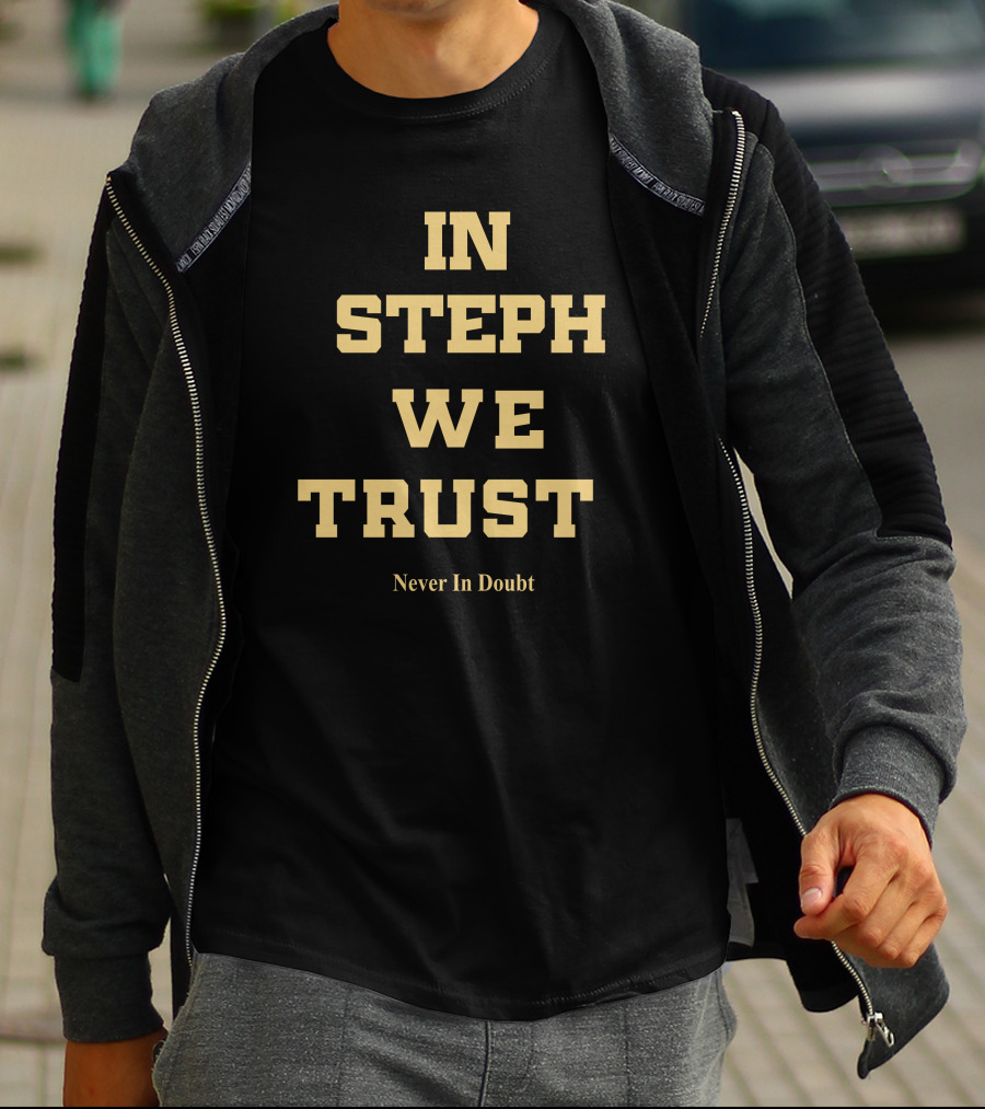 In Steph We Trust Never In Doubt T-Shirt