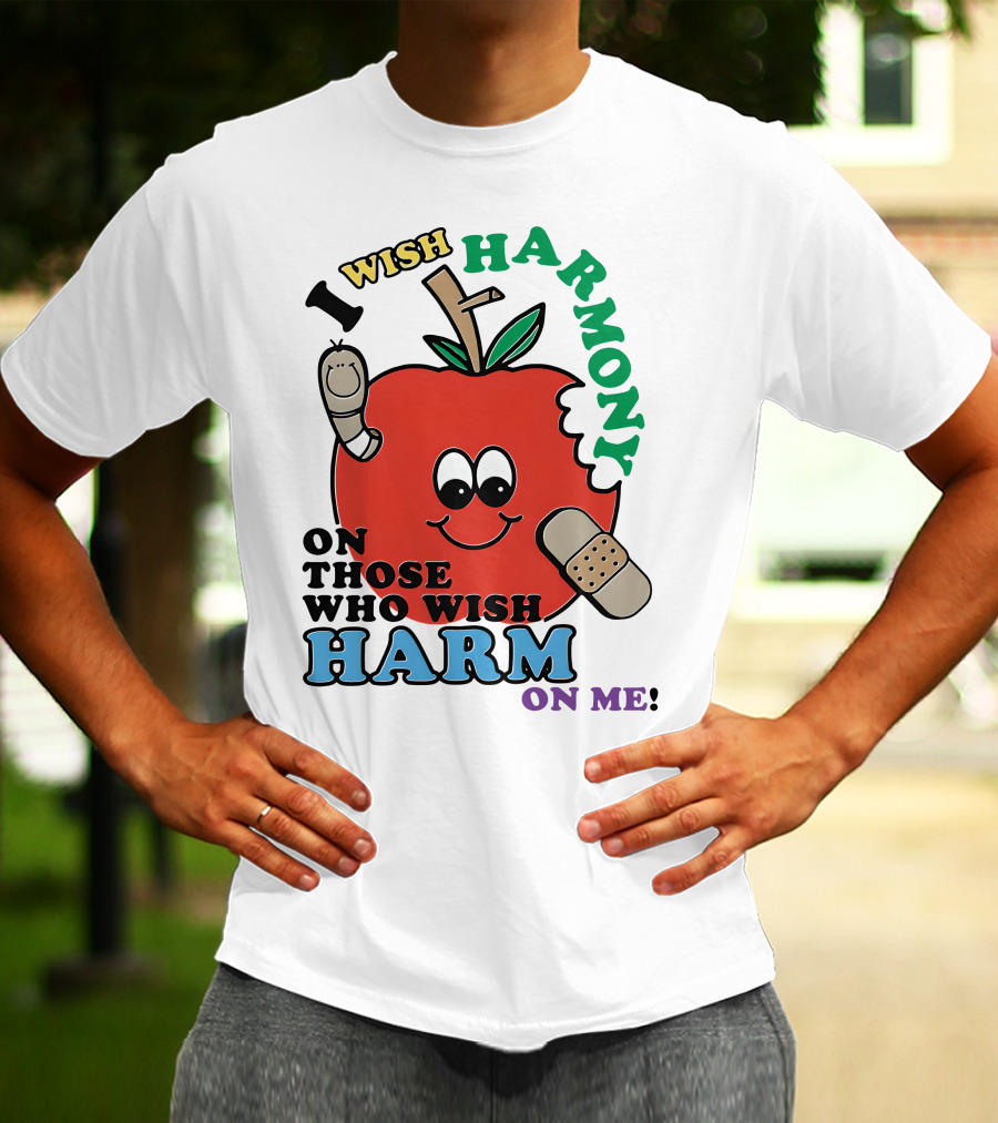 I Wish Harmony On Those Who Wish Harm On Me Apple With Bandages T-Shirt