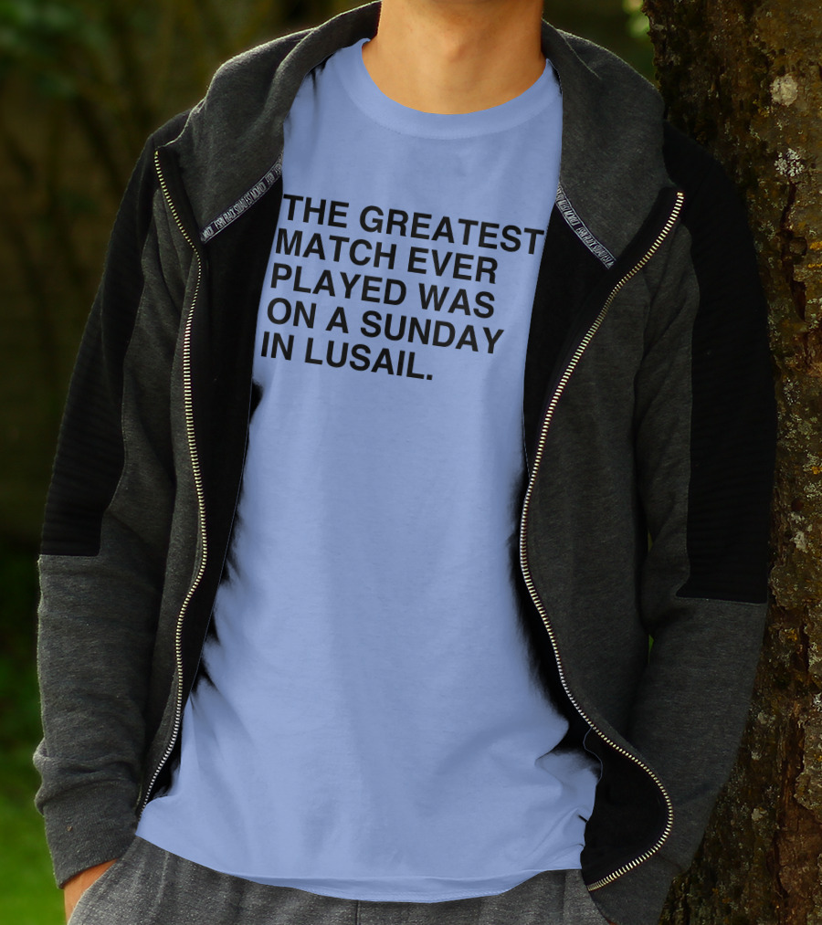 The Greatest Match Ever Played Was On A Sunday In Lusail Soccer Victory T-Shirt