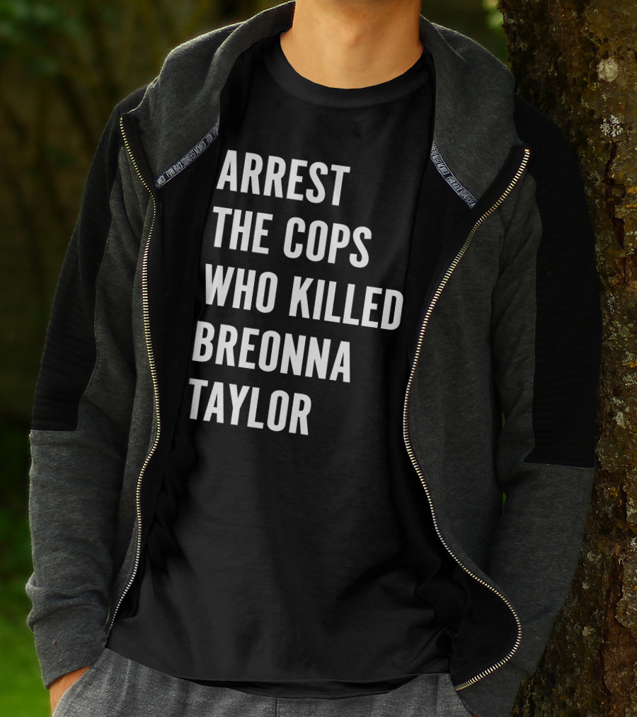 Arrest The Cops Who Killed Breonna Taylor Protest Text T-Shirt