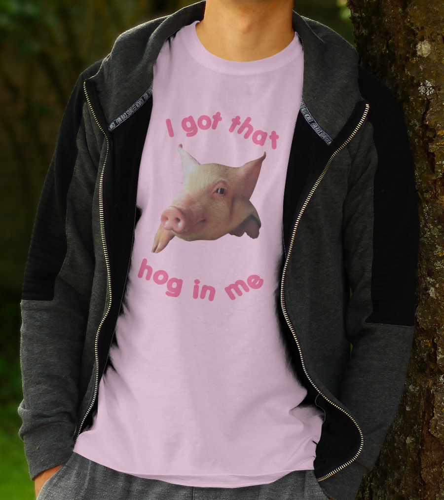 I Got That Hog In Me Pig Face T-Shirt