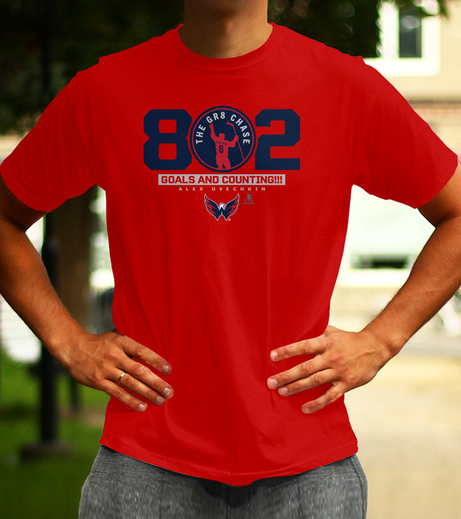 802 The Gr8 Chase Goals And Counting Alex Ovechkin Washington Hockey T-Shirt