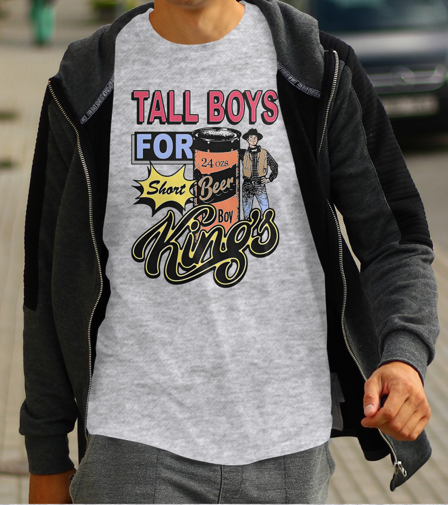 TALL BOYS FOR Short Beer Boy Kings 24 Ozs T-Shirt
