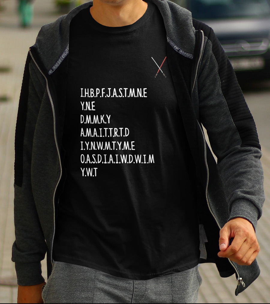 Ihbpfjastmne Yne Dmnky Amaittrtd Iynwmtyme Oasdiaiwdwim Ywt Lightsabers Crossing T-Shirt