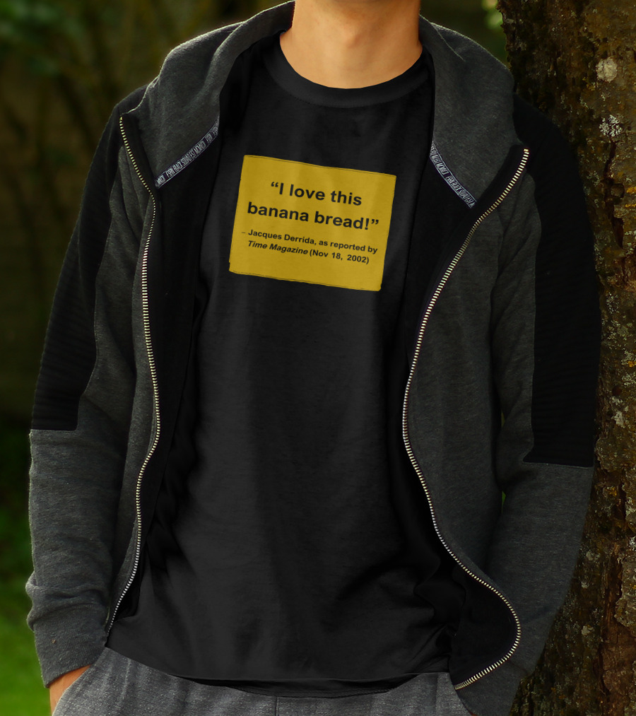 I Love This Banana Bread Jacques Derrida Time Magazine Nov 18 2002 T-Shirt