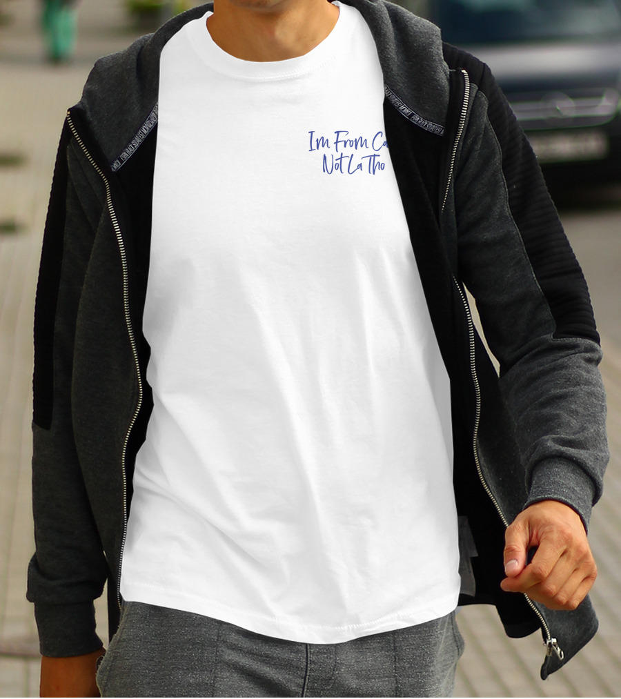 I'm From Cali Not LA Tho T-Shirt