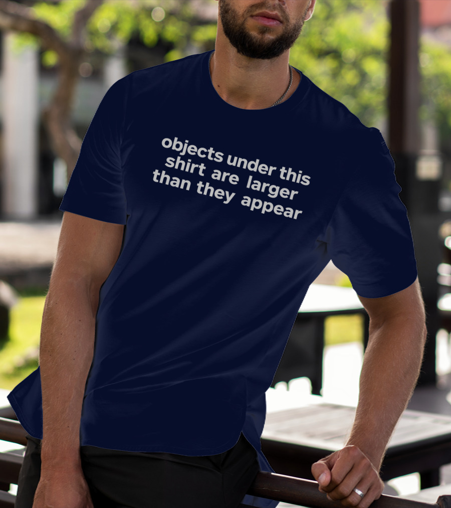 Objects Under This Are Larger Than They Appear Optical Illusion Text With Visual Twist T-Shirt