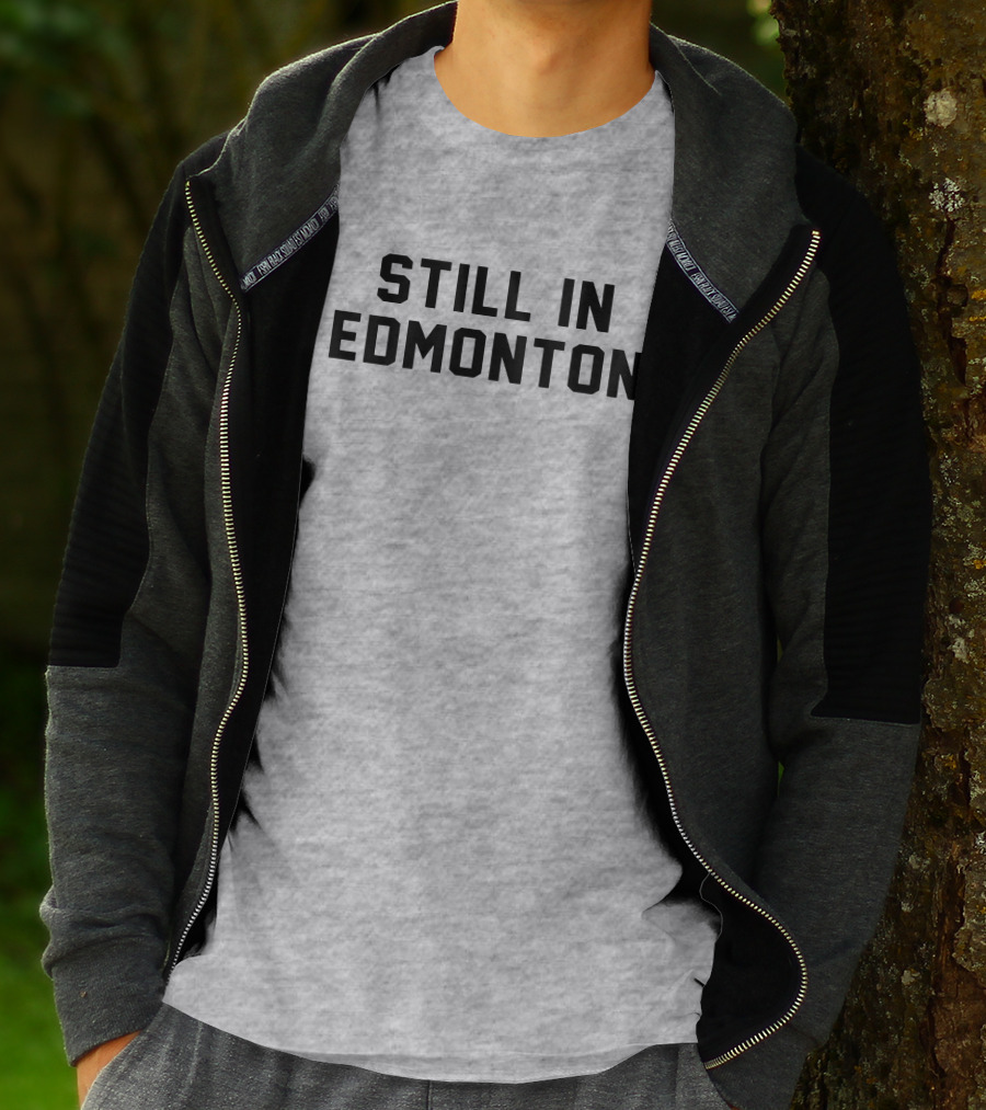 Still In Edmonton Lorentee Still In Town Merch T-Shirt