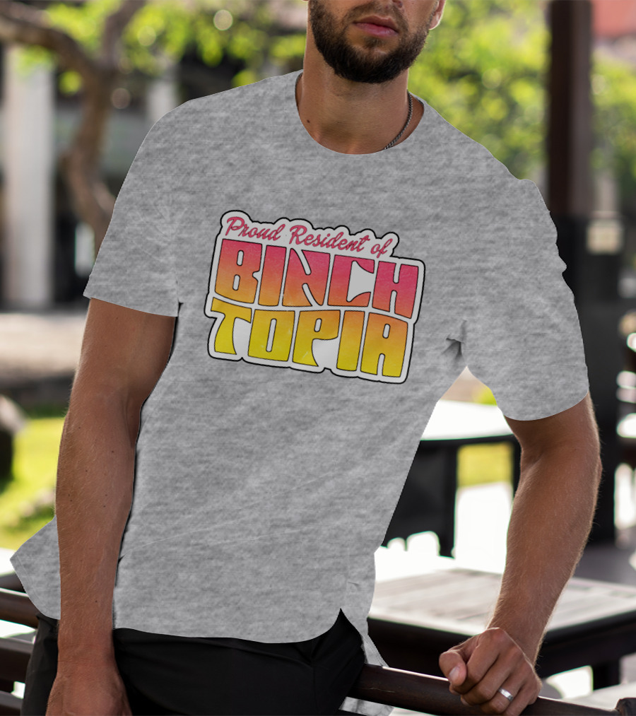 Proud Resident Of Binchtopia T-Shirt
