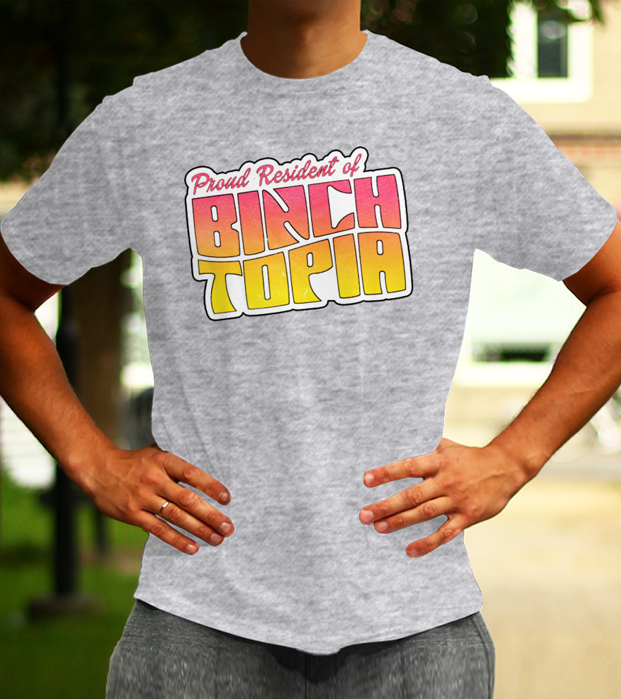 Proud Resident Of Binchtopia T-Shirt