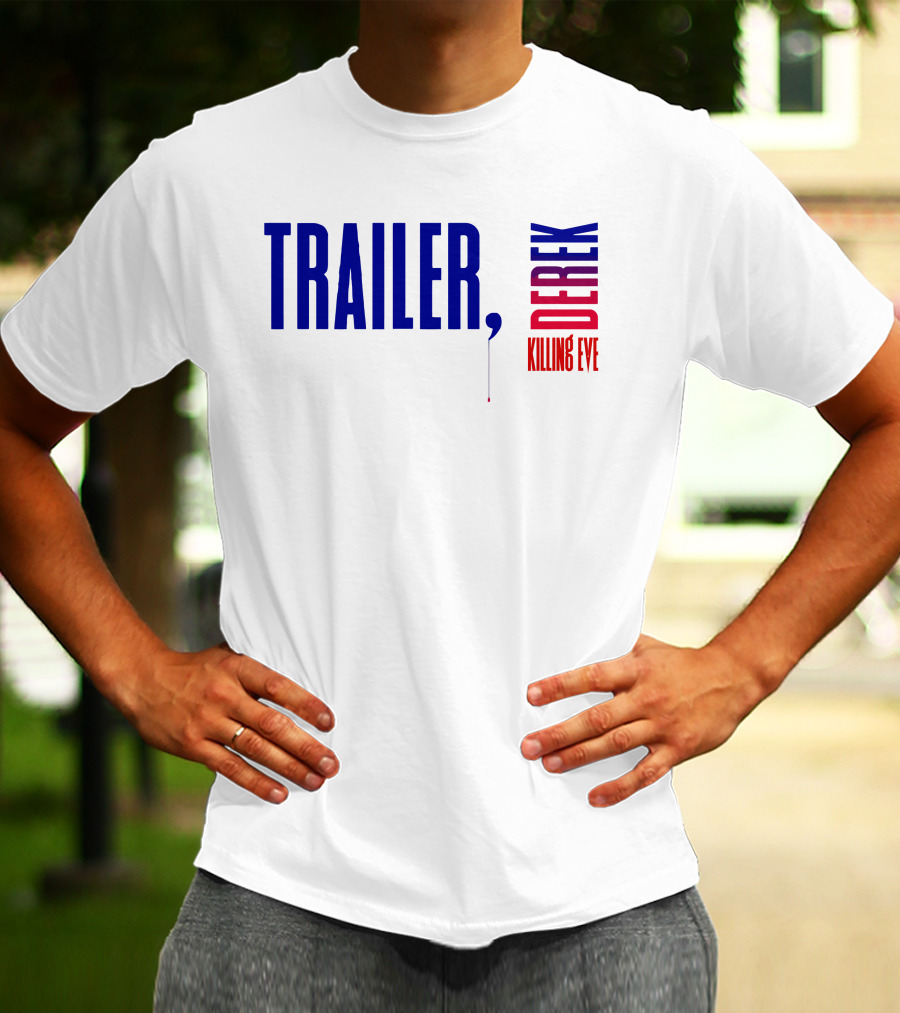 TRAILER DEREK KILLING EVE T-Shirt