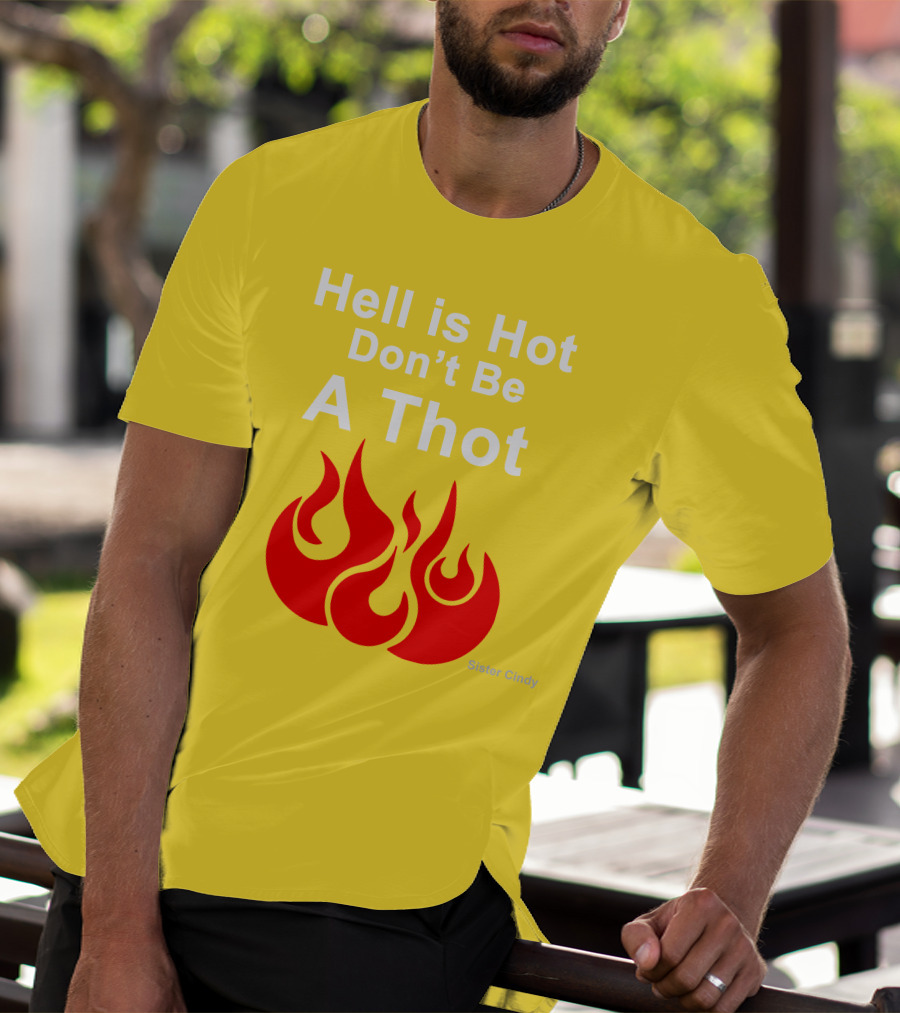 Sister Cindy Hell Is Hot Don't Be A Thot Flame T-Shirt