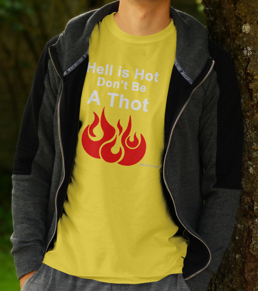 Sister Cindy Hell Is Hot Don't Be A Thot Flame T-Shirt