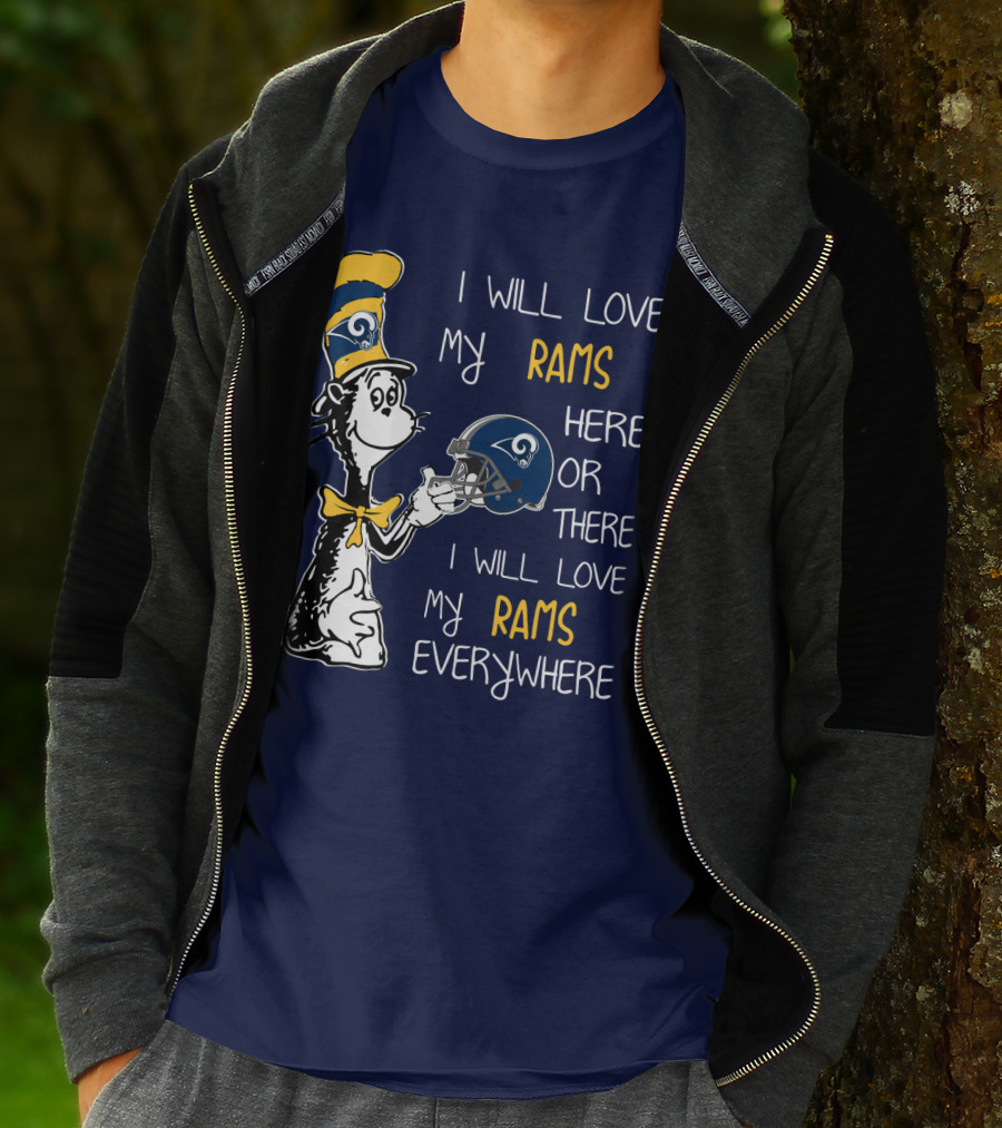 I Will Love My Rams Here Or There I Will Love My Rams Everywhere T-Shirt