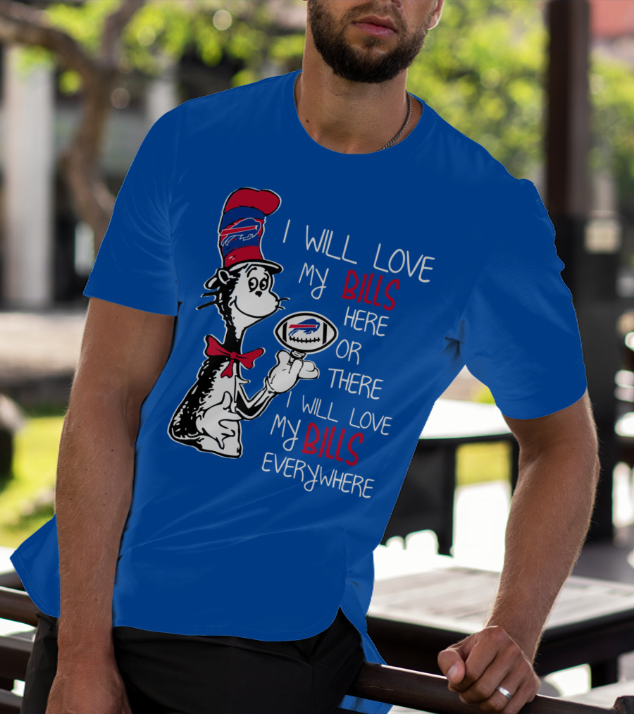 I Will Love My Bills Here Or There I Will Love My Bills Everywhere T-Shirt