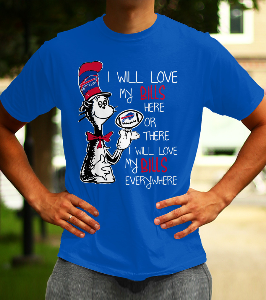 I Will Love My Bills Here Or There I Will Love My Bills Everywhere T-Shirt