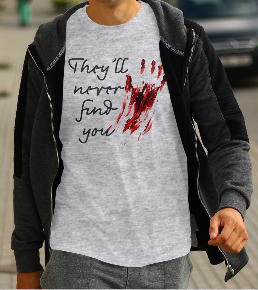 They'll Never Find You Bloody Handprint Horror Movie Scary T-Shirt